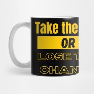 Take The Risk or Lose The Chance Mug